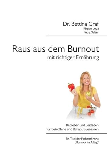 9783732244737: Raus aus dem Burnout mit richtiger Ernhrung: Ratgeber und Leitfaden fr Betroffene und Burnout-Sensoren