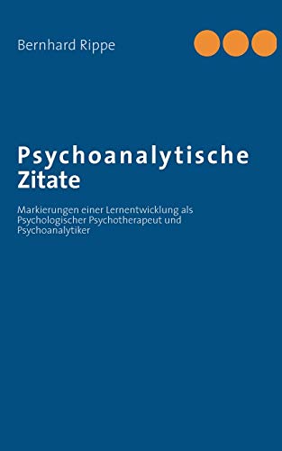 Beispielbild fr Psychoanalytische Zitate: Markierungen einer Lernentwicklung als Psychologischer Psychotherapeut und Psychoanalytiker zum Verkauf von medimops