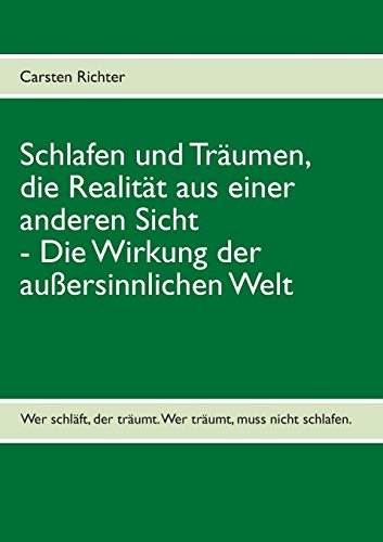 9783732244973: Schlafen und Trumen, die Realitt aus einer anderen Sicht: Die Wirkung der auersinnlichen Welt (German Edition)