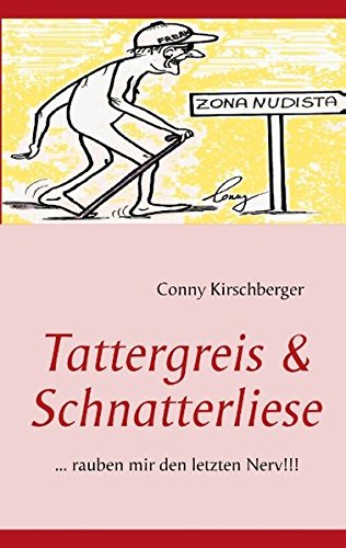 Tattergreis und Schnatterliese: . rauben mir den letzten Nerv!!! - Conny Kirschberger