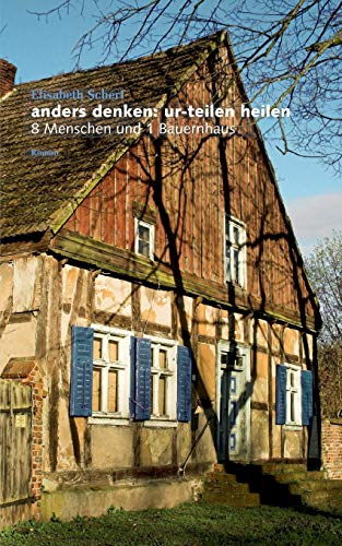 Stock image for Anders denken: ur-teilen heilen:8 Menschen und 1 Bauernhaus (German Edition) for sale by Lucky's Textbooks