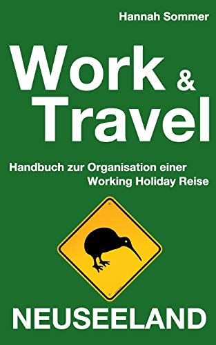 Stock image for Work and Travel Neuseeland: Handbuch zur Organisation einer Working Holiday Reise for sale by medimops