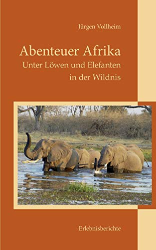 Beispielbild fr Abenteuer Afrika: Unter Lwen und Elefanten in der Wildnis zum Verkauf von medimops