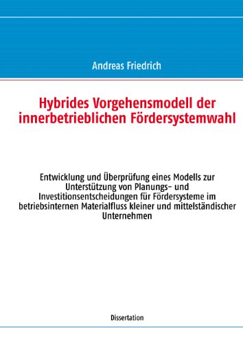 Stock image for Hybrides Vorgehensmodell der innerbetrieblichen Frdersystemwahl: Entwicklung und berprfung eines Modells zur Untersttzung von Planungs- und . kleiner und mittelstndischer Unternehmen for sale by medimops