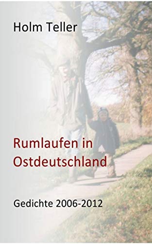 9783732249176: Rumlaufen in Ostdeutschland: Gedichte 2006-2012