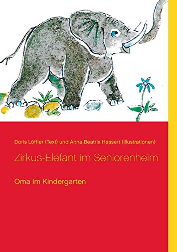 9783732250622: Zirkus-Elefant im Seniorenheim: Oma im Kindergarten (German Edition)