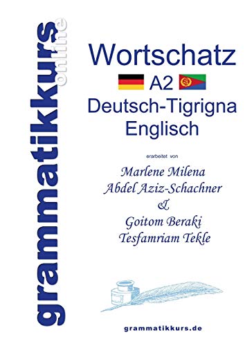 9783732251179: Wrterbuch A2 Deutsch-Tigrigna-Englisch: Lernwortschatz + Grammatik + Gutschrift: 20 Unterrichtsstunden per Internet fr die ... Eritrea / Etiopien Niveau A2 (German Edition)