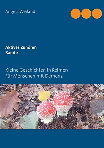 Beispielbild fr Aktives Zuhren Band 2:Kleine Geschichten in Reimen fr Menschen mit Demenz zum Verkauf von Blackwell's