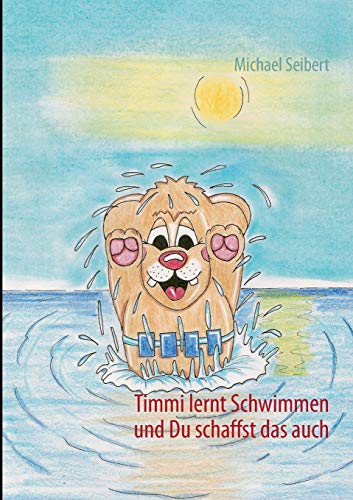 9783732253692: Timmi lernt Schwimmen: und Du schaffst das auch.