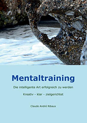 Beispielbild fr Mentaltraining:Die intelligente Art erfolgreich zu werden. Klar - kreativ - zielgerichtet zum Verkauf von Blackwell's