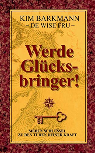 Beispielbild fr Werde Glcksbringer!: Sieben Schlssel zu den Tren deiner Kraft (German Edition) zum Verkauf von Lucky's Textbooks