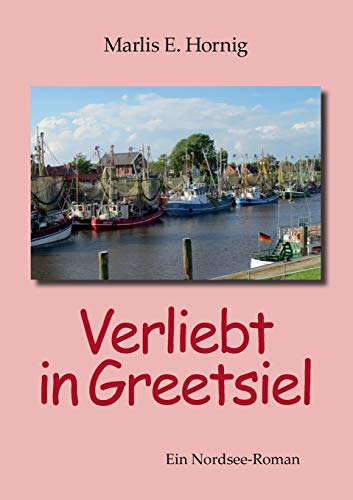 Beispielbild fr Verliebt in Greetsiel: Ein Nordsee-Roman (German Edition) zum Verkauf von Lucky's Textbooks