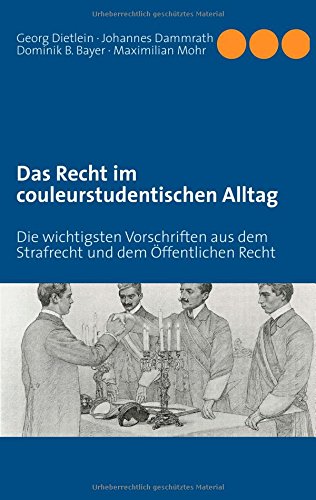 Beispielbild fr Das Recht im couleurstudentischen Alltag: Die wichtigsten Vorschriften aus dem Strafrecht und dem ffentlichen Recht zum Verkauf von medimops