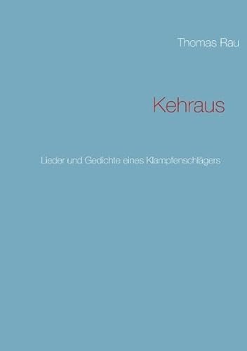 Kehraus Lieder und Gedichte eines Klampfenschlägers - Rau, Thomas