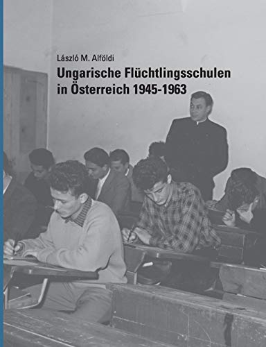 Stock image for Ungarische Flchtlingsschulen in sterreich 1945-1963 (German Edition) for sale by Lucky's Textbooks