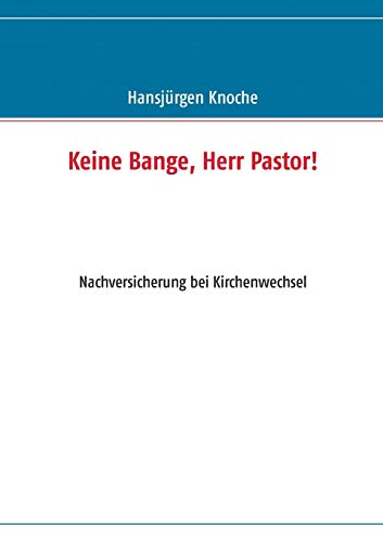 Beispielbild fr Keine Bange, Herr Pastor! : Nachversicherung bei Kirchenwechsel zum Verkauf von Buchpark