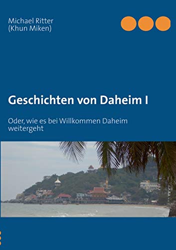 Beispielbild fr Geschichten von Daheim I: Oder, wie es bei Willkommen Daheim weitergeht (German Edition) zum Verkauf von Lucky's Textbooks