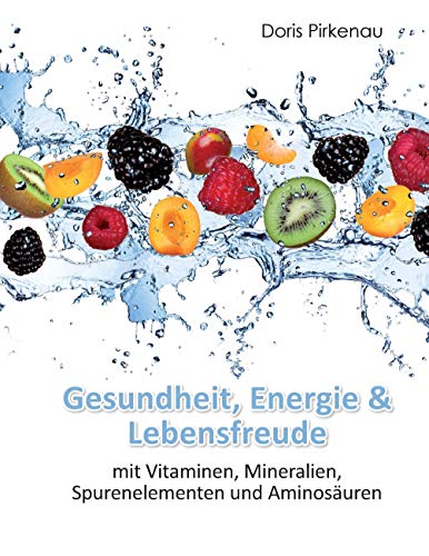 Beispielbild fr Gesundheit, Energie & Lebensfreude: mit Vitaminen, Mineralstoffen, Spurenelementen und Aminosuren zum Verkauf von medimops