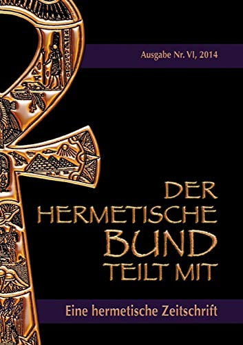 Imagen de archivo de Der hermetische Bund teilt mit: Hermetische Zeitschrift Nr. 4/2014 (German Edition) a la venta por Lucky's Textbooks