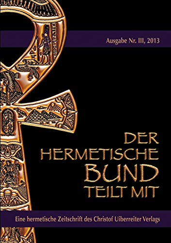 Beispielbild fr Der hermetische Bund teilt mit: Hermetische Zeitschrift Nr. 3/2013 (German Edition) zum Verkauf von Lucky's Textbooks