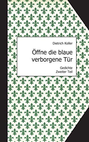 Stock image for ffne die blaue verborgene Tr: Gedichte, Zweiter Teil (German Edition) for sale by Lucky's Textbooks