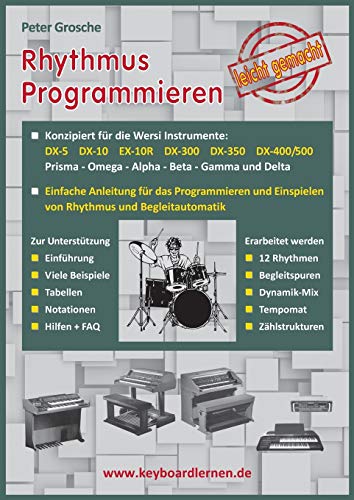 Stock image for Rhythmus Programmieren leicht gemacht: Konzipiert fr Wersi Instrumente: DX-5, DX-10, EX-10R, DX-300/350/400/500, Prisma - Omega - Alpha - Beta - Gamma und Delta (German Edition) for sale by Books Unplugged
