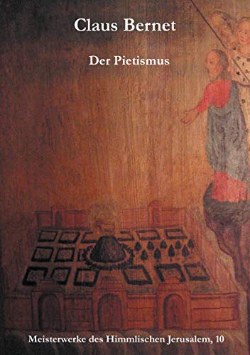 Der Pietismus : Meisterwerke des Himmlischen Jerusalem, 10 - Claus Bernet