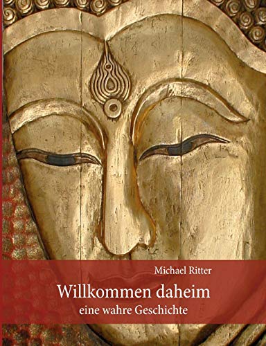 9783732284412: Willkommen Daheim: Eine wahre Geschichte