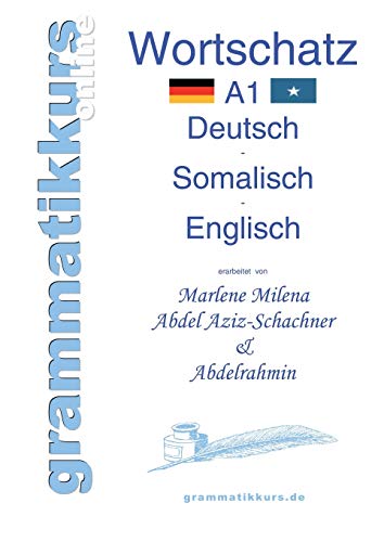 9783732284931: Wrterbuch A1 Deutsch - Somalisch - Englisch: Lernwortschatz + Grammatik + Gutschrift: 10 Unterrichtsstunden per Internet fr die Integrations-Deutschkurs-TeilnehmerInnen aus Somalia Niveau A1