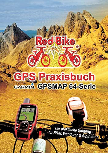 Beispielbild fr GPS Praxisbuch Garmin GPSMAP64 -Serie: Der praktische Umgang- fr Biker, Wanderer & Alpinisten (German Edition) zum Verkauf von Lucky's Textbooks