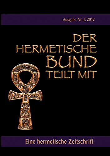 Stock image for Der hermetische Bund teilt mit: Hermetische Zeitschrift Nr. 1/2012 (German Edition) for sale by Lucky's Textbooks