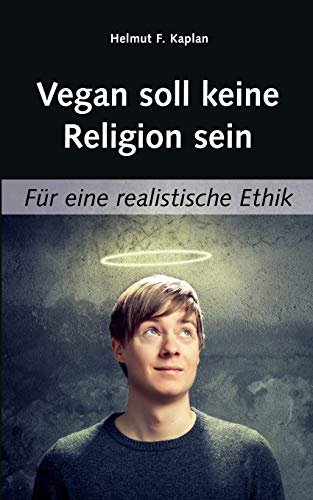 Stock image for Vegan soll keine Religion sein: Fr eine realistische Ethik for sale by medimops