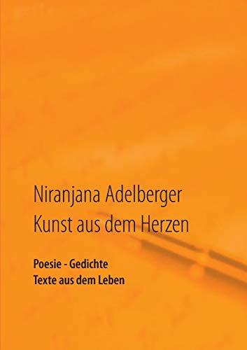 Beispielbild fr Kunst aus dem Herzen: Poesie - Gedichte - Texte aus dem Leben zum Verkauf von medimops