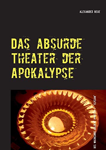 Imagen de archivo de Das absurde Theater der Apokalypse:Des Wahnsinns goldene Pforten 1 "Elysium" a la venta por Ria Christie Collections