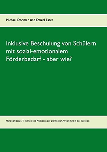 Stock image for Inklusive Beschulung von Schlern mit sozial-emotionalem Frderbedarf - aber wie?: Handwerkzeuge, Techniken und Methoden zur praktischen Anwendung in der Inklusion for sale by medimops