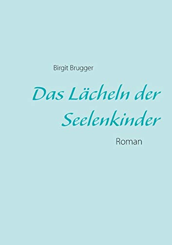 Beispielbild fr Das Lacheln der Seelenkinder:Roman zum Verkauf von Chiron Media