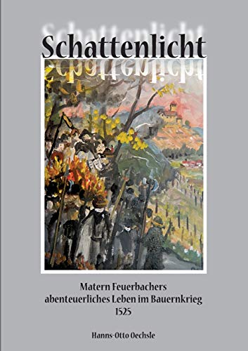 9783732289783: Schattenlicht: Matern Feuerbachers abenteuerliches Leben im Bauernkrieg 1525