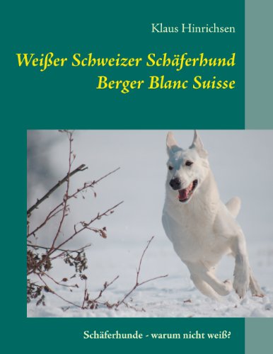Beispielbild fr Weier Schweizer Schferhund: Berger Blanc Suisse: Schferhunde - warum nicht wei? zum Verkauf von medimops