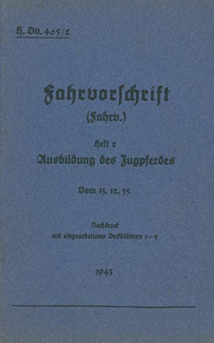 9783732290956: H.Dv. 465/2 Fahrvorschrift - Heft 2 Ausbildung des Zugpferdes: Vom 13.12.35 - Nachdruck 1943 (German Edition)