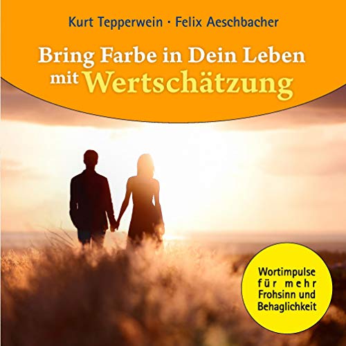 9783732291199: Bring Farbe in Dein Leben mit Wertschtzung: Wort- und Bildimpulse fr mehr Frohsinn und Behaglichkeit!: 7