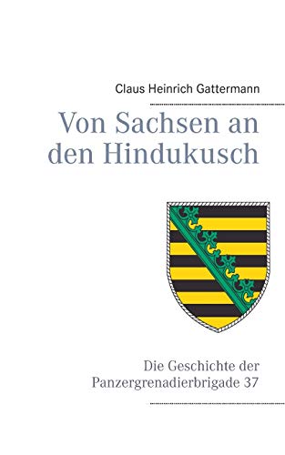 9783732291502: Von Sachsen an den Hindukusch: Die Geschichte der Panzergrenadierbrigade 37