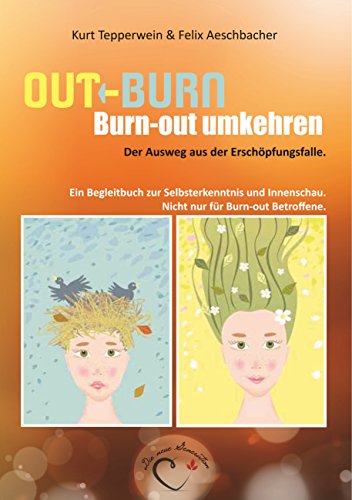 Beispielbild fr OUT-BURN, Burn-out umkehren. Der Ausweg aus der Erschpfungsfalle.: Ein Begleitbuch zur Selbsterkenntnis und Innenschau. Nicht nur fr Burn-out Betroffene. zum Verkauf von medimops