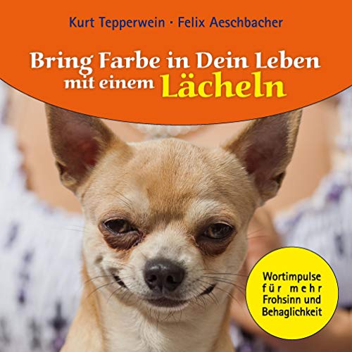 9783732291588: Bring Farbe in Dein Leben mit einem Lcheln: Wort- und Bildimpulse fr mehr Frohsinn und Behaglichkeit!: 4