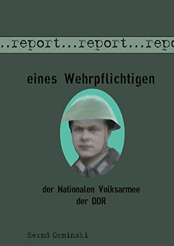 Stock image for Report eines Wehrpflichtigen der Nationalen Volksarmee der DDR for sale by Chiron Media