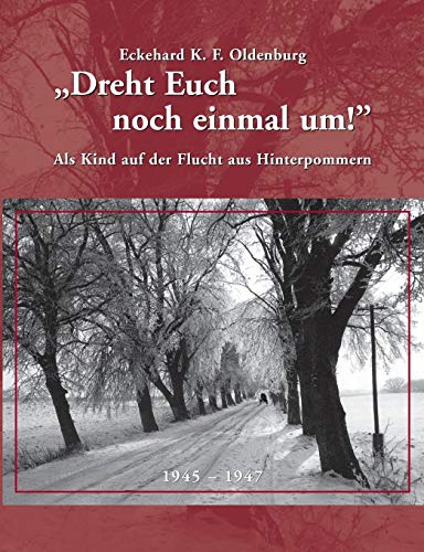 Stock image for Dreht Euch noch einmal um!: Als Kind auf der Flucht aus Hinterpommern for sale by WorldofBooks