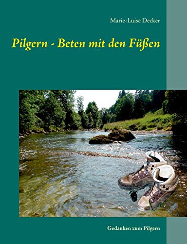 Stock image for Pilgern - Beten mit den Fen: Gedanken zum Pilgern (German Edition) for sale by GF Books, Inc.