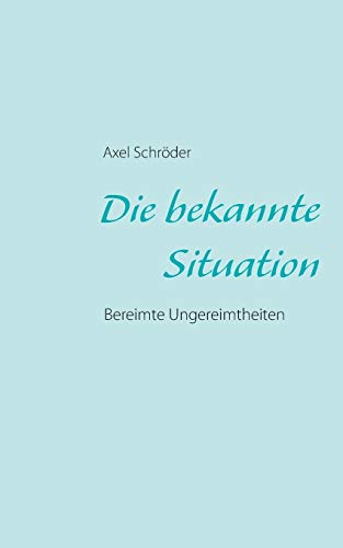 Beispielbild fr Die bekannte Situation: Bereimte Ungereimtheiten zum Verkauf von medimops