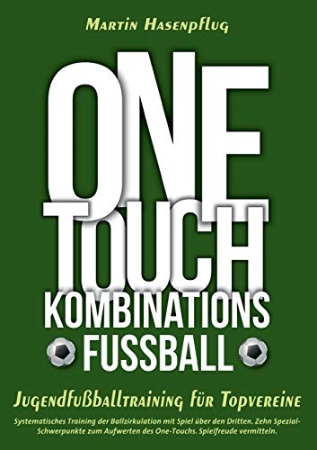 9783732295616: One-Touch-Kombinationsfuball: Jugendfuballtraining fr Topvereine (German Edition)
