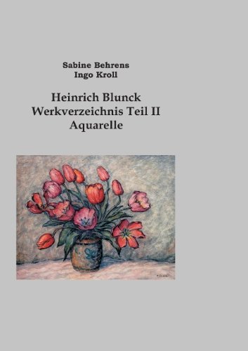 Beispielbild fr Heinrick Blunck Werkverzeichnis: Teil II Aquarelle zum Verkauf von Buchpark