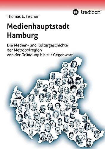 9783732305995: Medienhauptstadt Hamburg: Die Medien- und Kulturgeschichte der Metropolregion von der Grndung bis zur Gegenwart